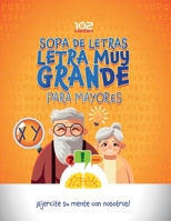 Sopa De Letras Letra Muy Grande Para Mayores Ejercite su Mente con Nosotros: Crucigramas para Abuelos en Español Libro de Pasatiempos para Adultos Spanish Crossword Puzzles (Spanish Edition) B0CW3NV6DV Book Cover