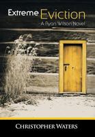 Extreme Eviction: A Ryan Wilson Novel 148362451X Book Cover