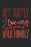 Act Justly Love Mercy Walk Humbly: Blank Lined Journal Notebook: For Writing Notes or Journaling and best gift for christmas lists, planning, menus, gifts, and more 1671155432 Book Cover