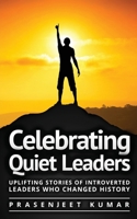 Celebrating Quiet Leaders: Uplifting Stories of Introverted Leaders Who Changed History (Quiet Phoneix) 8197187983 Book Cover