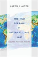 The New Terrain of International Law: Courts, Politics, Rights 0691154759 Book Cover