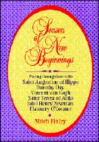 Season of New Beginnings: Praying Through Lent With Saint Augustine of Hippo, Dorothy Day, Vincent Van Gogh, Saint Teresa of Avila, John Henry Newman, Flannery O'Connor 1532611870 Book Cover