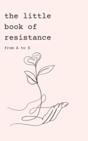the little book of resistance: from A to Z B0GSZMCXP8 Book Cover