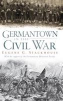 Germantown in the Civil War 1540234274 Book Cover
