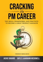 Cracking the PM Career: The Skills, Frameworks, and Practices to Become a Great Product Manager 0984782893 Book Cover