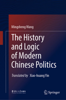 The History and Logic of Modern Chinese Politics 9811637156 Book Cover