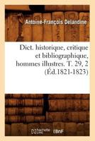 Dict. Historique, Critique Et Bibliographique, Hommes Illustres. T. 29, 2 (A0/00d.1821-1823) 2012655998 Book Cover