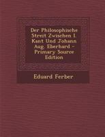 Der Philosophische Streit Zwischen I. Kant Und Johann Aug. Eberhard 1294575538 Book Cover