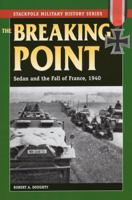The Breaking Point: Sedan and the Fall of France, 1940 0208022813 Book Cover