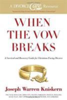 When the Vow Breaks: A Survival and Recovery Guide for Christians Facing Divorce 0805460845 Book Cover