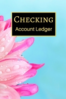 Checking Account Ledger: 6 Column Payment Record, Record and Tracker Log Book, Personal Checking Account Balance Register, Checking Account Transaction Register (checkbook ledger) 165461968X Book Cover