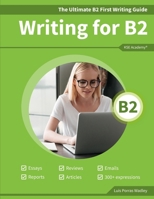 The Ultimate B2 First Writing Guide: 15 B2 Writing Sample Tasks and 300+ Useful Expressions 1087140595 Book Cover