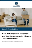 Vom Anführer zum Mitläufer: Auf der Suche nach der idealen Zusammenarbeit (German Edition) 6208320143 Book Cover