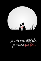 Carnet de notes lign�s avec des questions sur votre couple id�al pour la saint valentin: Je ne suis pas difficile je n'aime que toi: 120 pages - A5 - Carnet saint valentin - Carnet de note amoureux - 1660043166 Book Cover