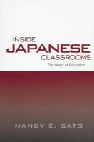 Inside Japanese Classrooms: The Heart of Education (Reference Books in International Education, 52) 1138866555 Book Cover