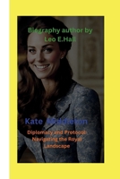 KATE MIDDLETON: Diplomacy and Protocol: Navigating the Royal Landscape B0CSVW4V6J Book Cover