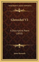 Glenochel V2: A Descriptive Poem 1164938304 Book Cover