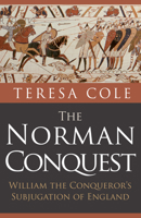 The Norman Conquest: William the Conqueror's Subjugation of England 1445682877 Book Cover