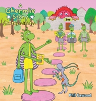 A Ghermlie Story - The Trip to the Zoo 1919552413 Book Cover