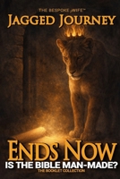 Is The Bible Man-Made?: JAGGED JOURNEY (The Jagged Journey Series™) B0GCZB7GCY Book Cover
