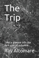 The Trip: Take a glimpse into the dark side of suburbia B08928JDFN Book Cover