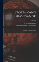 Storm Van's Gravesande; the Rise of British Guiana; Volume 2 1017717974 Book Cover