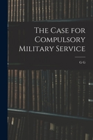 The Case for Compulsory Military Service 1019190434 Book Cover