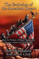 The Evolution of the American Dream: How the Promise of Equal Opportunity Became a Quest for Equal Results 1461131952 Book Cover