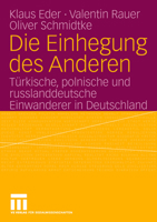 Die Einhegung Des Anderen: Turkische, Polnische Und Russlanddeutsche Einwanderer in Deutschland 3531143026 Book Cover