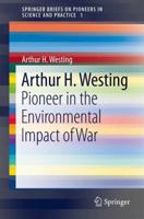 Arthur H. Westing: Pioneer on the Environmental Impact of War 3642313213 Book Cover