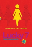 Lucky 7: 7 women 7 stories 7 Lessons B088BG38PY Book Cover