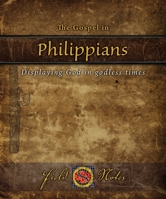 The Gospel in Philippians: Displaying God in Godless Times 0983461139 Book Cover