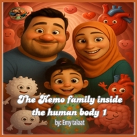 The kemo family inside the human body1. By:Emy talaat: Emy and Tota’s Journey Inside the Heart B0FPR4W4MG Book Cover