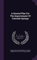 A General Plan For The Improvement Of Colorado Springs 1348109858 Book Cover