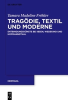 Tragödie, Textil und Moderne: Entbindungskünste bei Ibsen, Wedekind und Hofmannsthal (Hermaea. Neue Folge) 3111153134 Book Cover