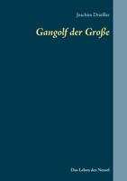 Gangolf der Große: Das Leben des Nessel 3741223743 Book Cover