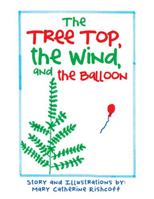The Treetop, the Wind, and the Balloon 1984556398 Book Cover