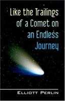 Like the Trailings of a Comet on an Endless Journey 0741429411 Book Cover