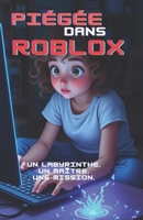 Piégée dans Roblox (Histoires inspirées de jeux vidéo) (French Edition) B0F221X1CG Book Cover