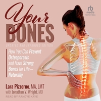 Your Bones: How You Can Prevent Osteoporosis and Have Strong Bones for Life--Naturally, Updated and Expanded Edition B0C8QHVPNF Book Cover