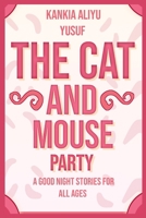 The Cat and Mouse party: Good night stories for all ages B0CV4CW6XW Book Cover