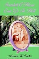 Scarlett O'Hara Can Go To Hell 0595383823 Book Cover