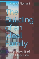 The Building of an Ideal Family: The Pursuit of an Ideal Life 1697370713 Book Cover