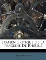 Examen Critique De La Tragédie De Rhésius 1246599953 Book Cover