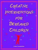 Creative Interventions for Bereaved Children 096851992X Book Cover