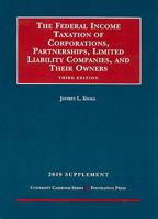 The Federal Income Taxation of Corporations, Partnerships, Limited Liability Companies, and Their Owners: Supplement 1599414600 Book Cover