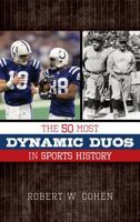50 Most Dynamic Duos in Sports History: Baseball, Basketball, Football, and Hockey 1630760498 Book Cover