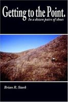 Getting to the Point.: In a dozen pairs of shoes 1425929389 Book Cover