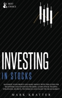 Investing in Stocks: Maximize Your Profit and Make Money with This Ultimate Guide for Beginners and Advanced Traders. Learn Stock Trading Strategies, Secrets, Techniques and Crash the Bear Market 1802679413 Book Cover