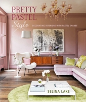 Pretty Pastel Style: Decorating interiors with pastel shades 1849753598 Book Cover